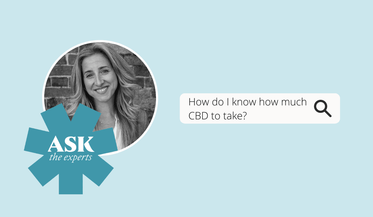 Ask the expert: How do I know how much CBD to take?
