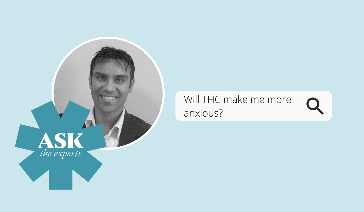 Ask the expert: Will consuming THC make me feel more anxious?